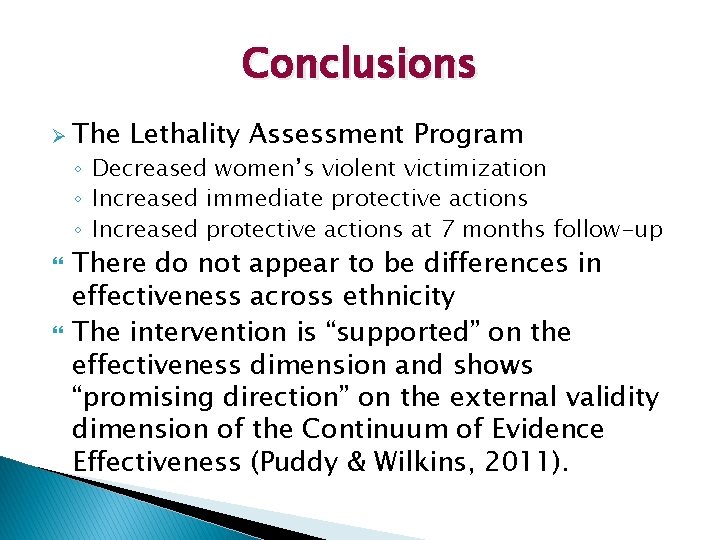 Conclusions Ø The Lethality Assessment Program ◦ Decreased women’s violent victimization ◦ Increased immediate