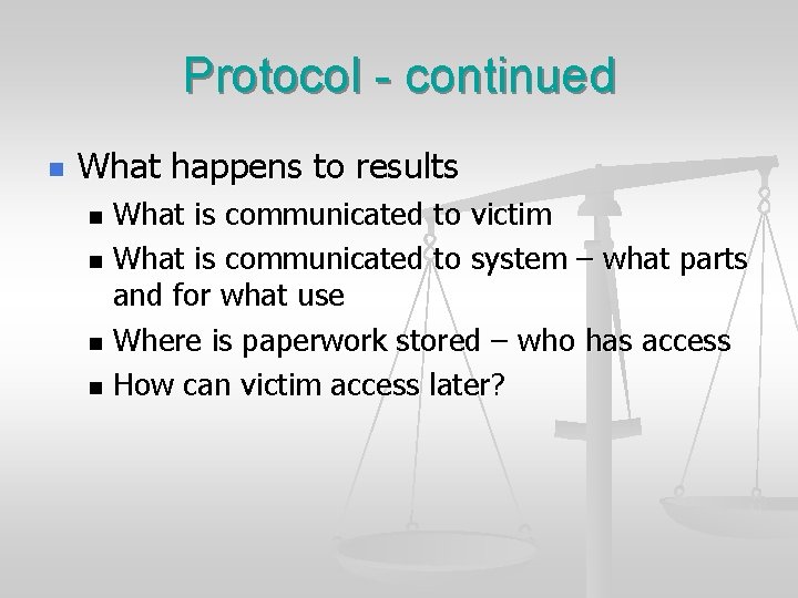 Protocol - continued n What happens to results What is communicated to victim n
