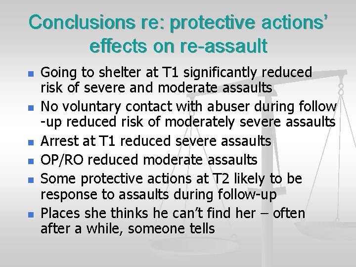 Conclusions re: protective actions’ effects on re-assault n n n Going to shelter at