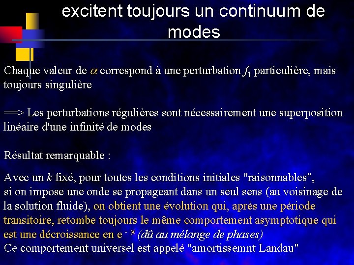 excitent toujours un continuum de modes Chaque valeur de correspond à une perturbation f