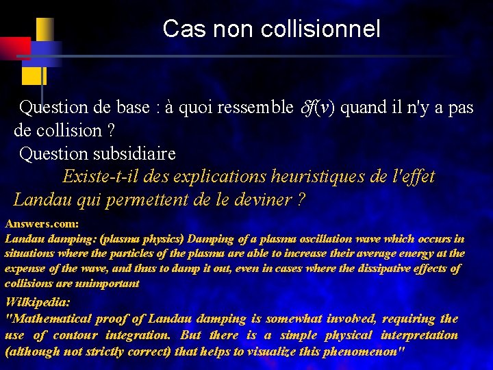 Cas non collisionnel Question de base : à quoi ressemble df(v) quand il n'y