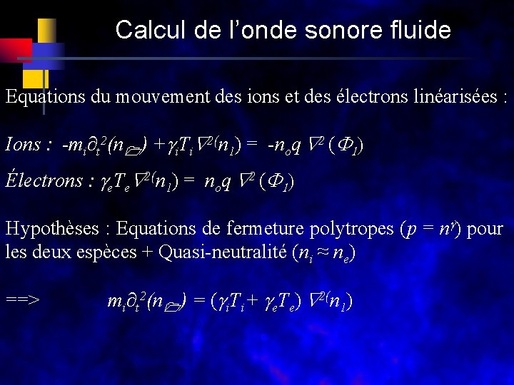 Calcul de l’onde sonore fluide Equations du mouvement des ions et des électrons linéarisées