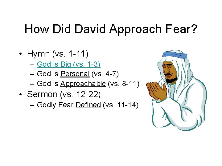 How Did David Approach Fear? • Hymn (vs. 1 -11) – God is Big