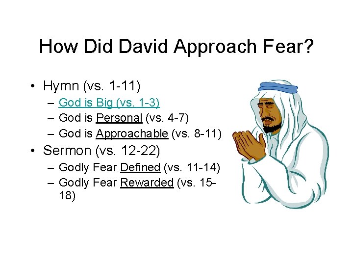 How Did David Approach Fear? • Hymn (vs. 1 -11) – God is Big