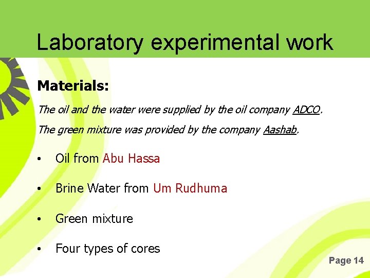 Laboratory experimental work Materials: The oil and the water were supplied by the oil