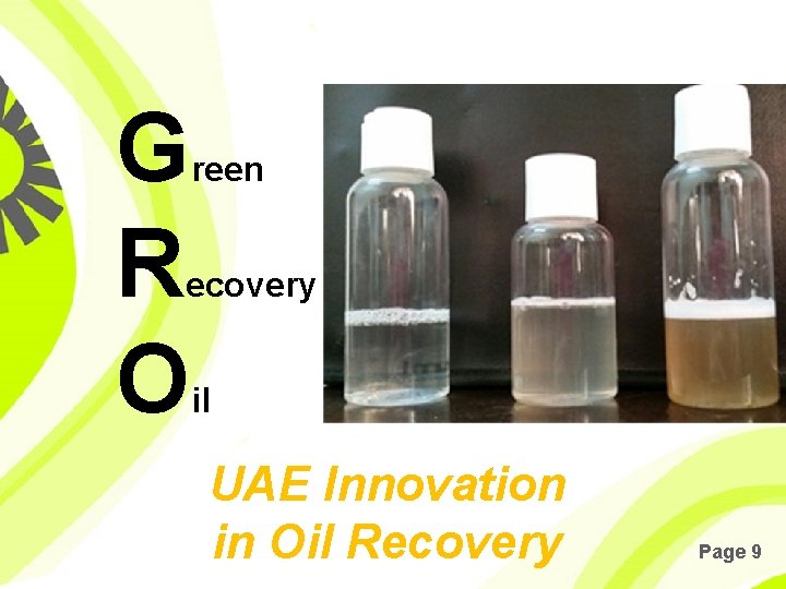 G R O reen ecovery il UAE Innovation in Oil Recovery Page 9 