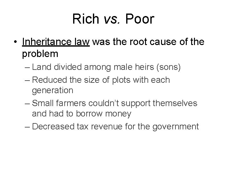 Rich vs. Poor • Inheritance law was the root cause of the problem –