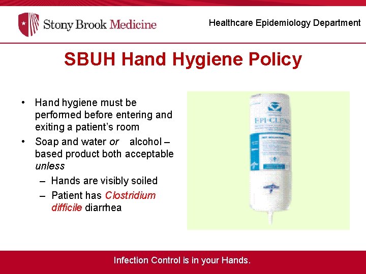 Healthcare Epidemiology Department SBUH Hand Hygiene Policy • Hand hygiene must be performed before