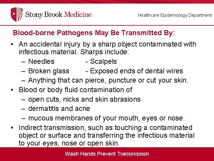 Healthcare Epidemiology Department Blood-borne Pathogens May Be Transmitted By: • An accidental injury by