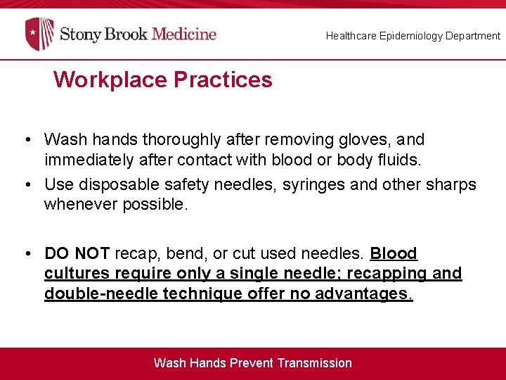 Healthcare Epidemiology Department Workplace Practices • Wash hands thoroughly after removing gloves, and immediately