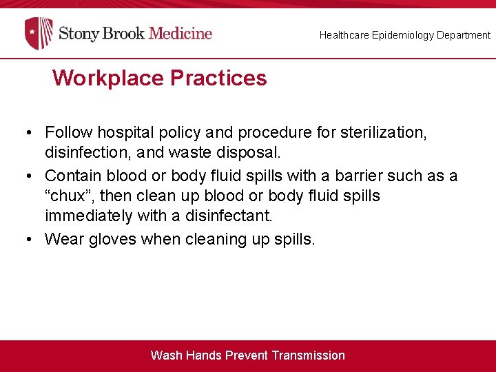 Healthcare Epidemiology Department Workplace Practices • Follow hospital policy and procedure for sterilization, disinfection,