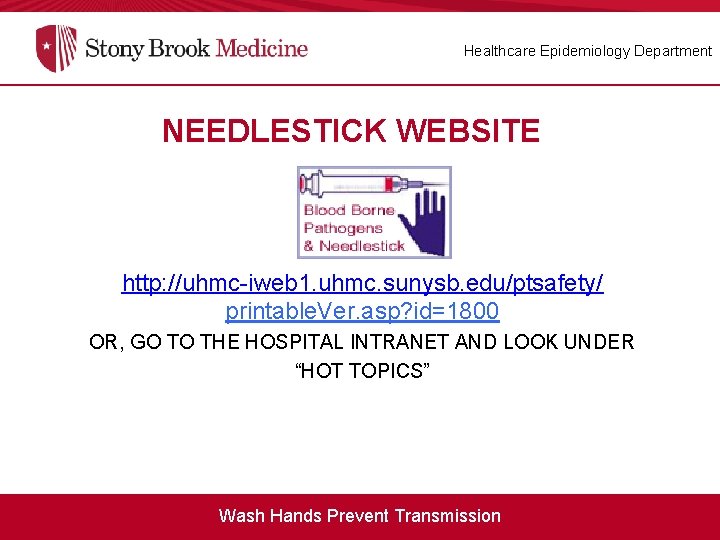 Healthcare Epidemiology Department NEEDLESTICK WEBSITE http: //uhmc-iweb 1. uhmc. sunysb. edu/ptsafety/ printable. Ver. asp?