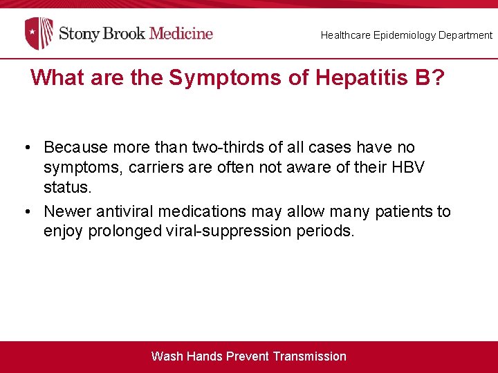 Healthcare Epidemiology Department What are the Symptoms of Hepatitis B? • Because more than