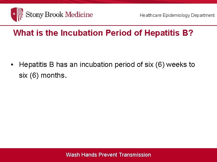 Healthcare Epidemiology Department What is the Incubation Period of Hepatitis B? What is the