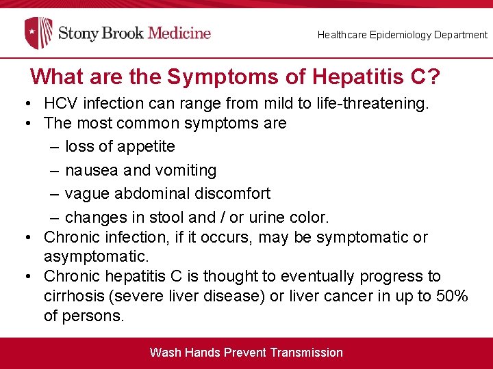 Healthcare Epidemiology Department What are the Symptoms of Hepatitis C? • HCV infection can