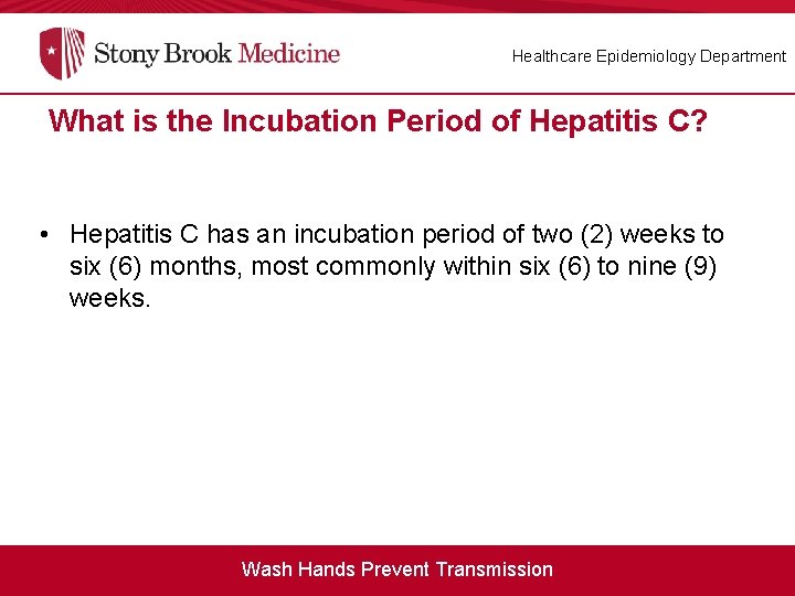 Healthcare Epidemiology Department What is the Incubation Period of Hepatitis C? What is the