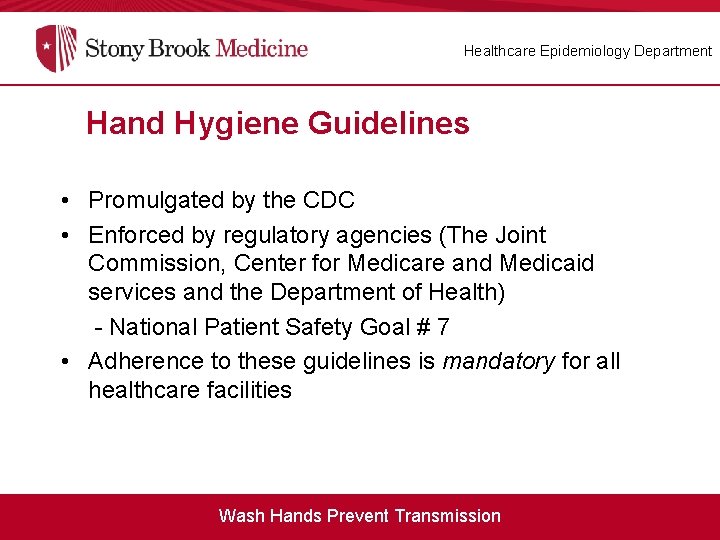 Healthcare Epidemiology Department Hand Hygiene Guidelines • Promulgated by the CDC • Enforced by
