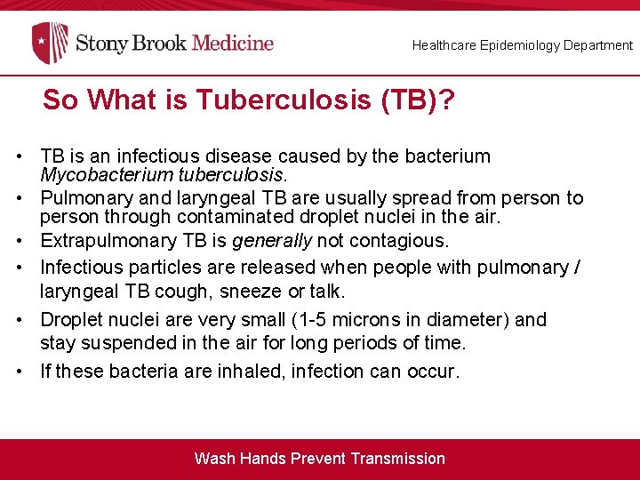 Healthcare Epidemiology Department So, What is TB? So What is Tuberculosis (TB)? • TB