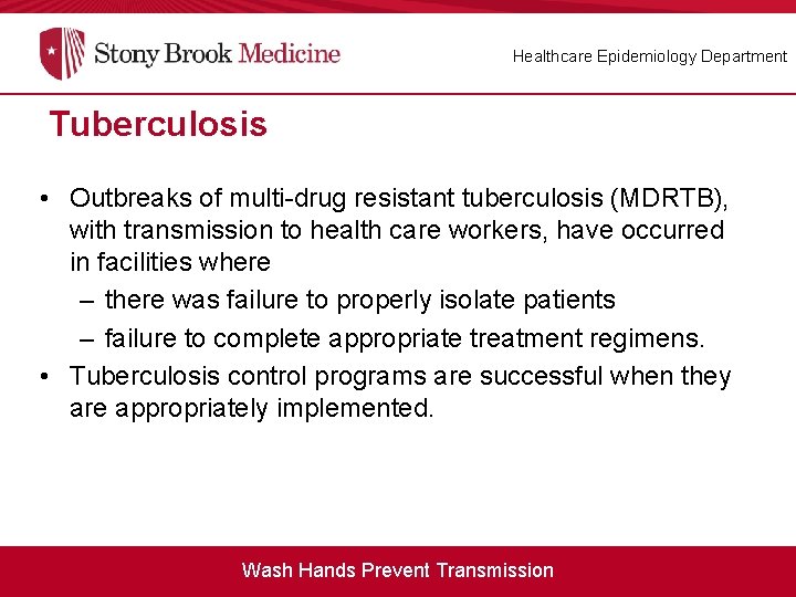 Healthcare Epidemiology Department Tuberculosis • Outbreaks of multi-drug resistant tuberculosis (MDRTB), with transmission to