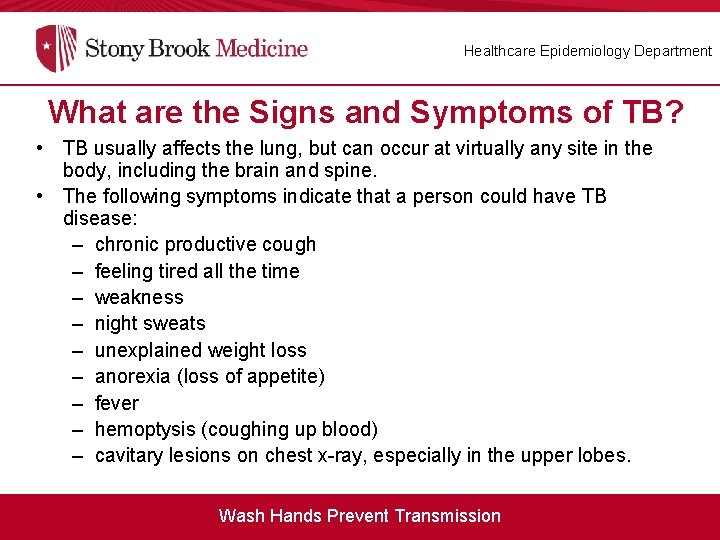 Healthcare Epidemiology Department What are the Signs and Symptoms of TB? • TB usually
