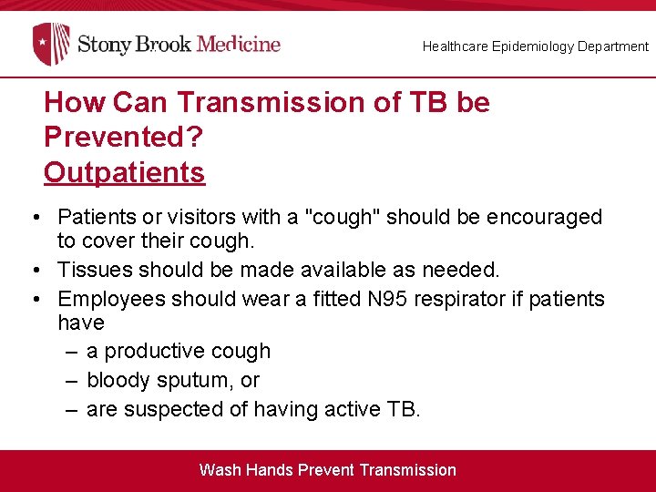 Healthcare Epidemiology Department How Can Transmission of TB be Prevented? Outpatients • Patients or