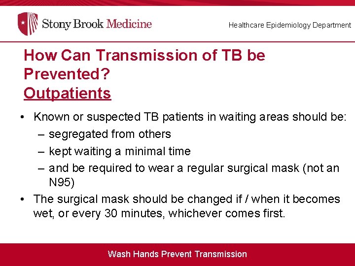 Healthcare Epidemiology Department How Can Transmission of TB be Prevented? Outpatients • Known or