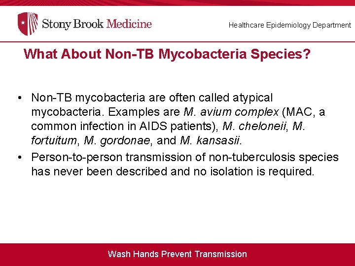 Healthcare Epidemiology Department What About Non-TB Mycobacteria Species? • Non-TB mycobacteria are often called