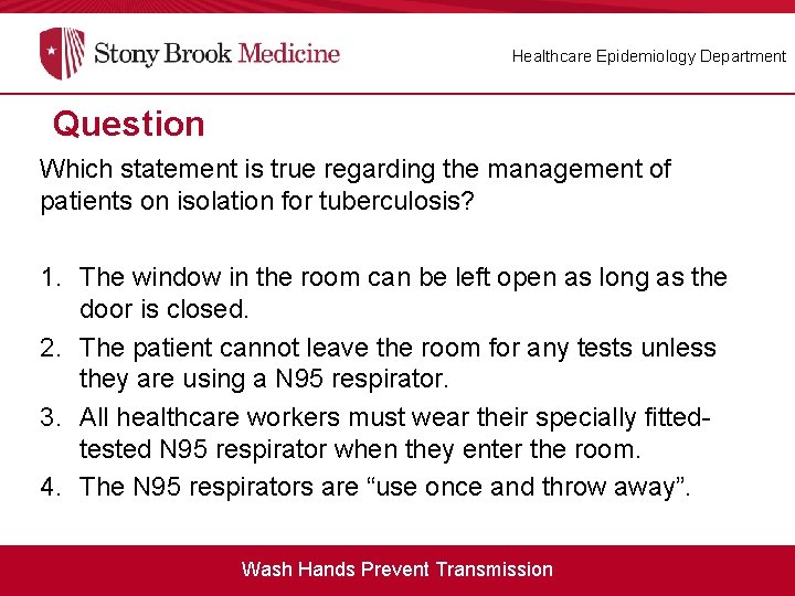 Healthcare Epidemiology Department Question Which statement is true regarding the management of patients on