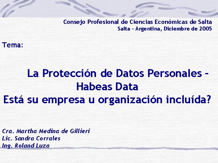 Consejo Profesional de Ciencias Económicas de Salta – Argentina, Diciembre de 2005 Tema: La