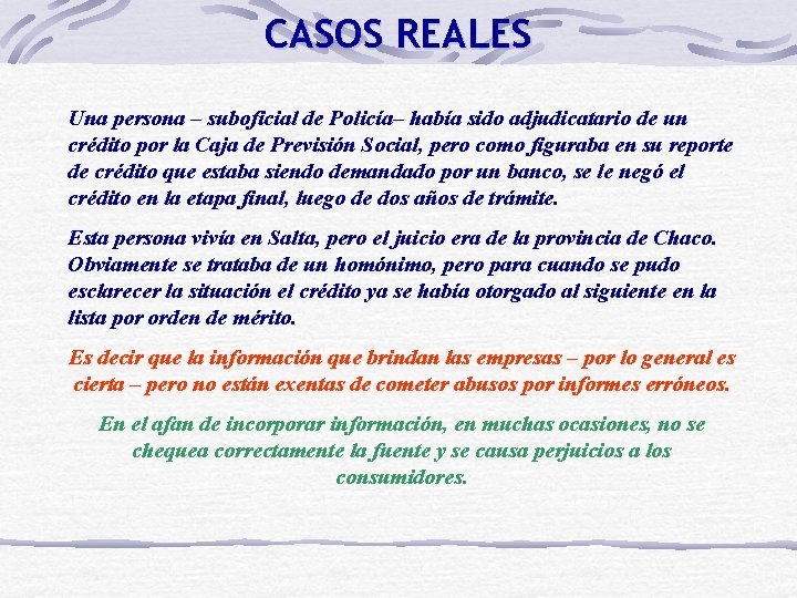 CASOS REALES Una persona – suboficial de Policía– había sido adjudicatario de un crédito