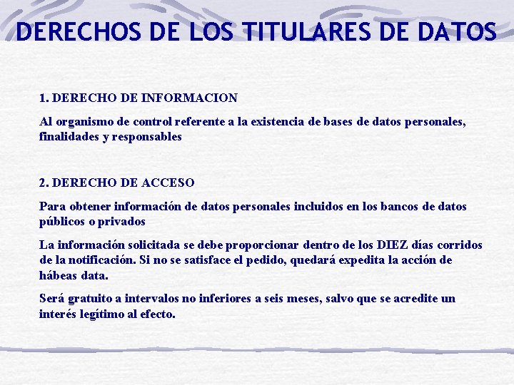 DERECHOS DE LOS TITULARES DE DATOS 1. DERECHO DE INFORMACION Al organismo de control