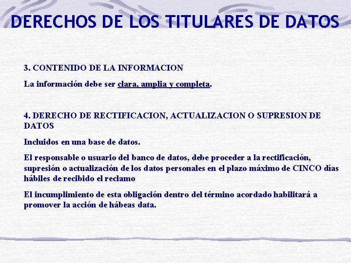 DERECHOS DE LOS TITULARES DE DATOS 3. CONTENIDO DE LA INFORMACION La información debe