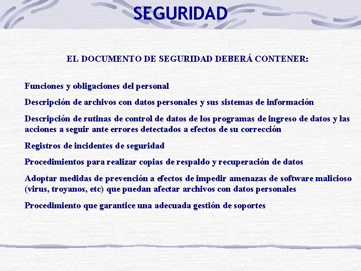 SEGURIDAD EL DOCUMENTO DE SEGURIDAD DEBERÁ CONTENER: Funciones y obligaciones del personal Descripción de