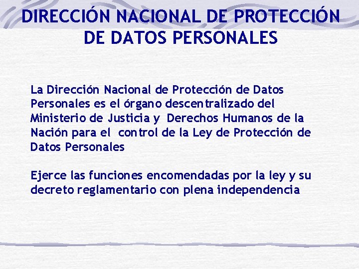 DIRECCIÓN NACIONAL DE PROTECCIÓN DE DATOS PERSONALES La Dirección Nacional de Protección de Datos