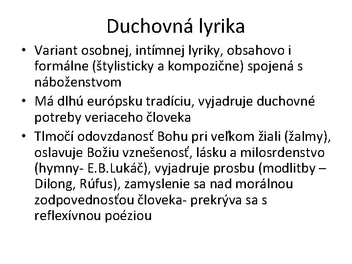 Duchovná lyrika • Variant osobnej, intímnej lyriky, obsahovo i formálne (štylisticky a kompozične) spojená