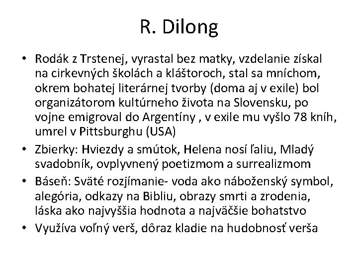 R. Dilong • Rodák z Trstenej, vyrastal bez matky, vzdelanie získal na cirkevných školách