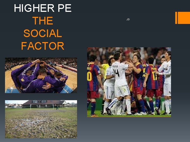 HIGHER PE THE SOCIAL FACTOR JD HIGHER PE THE SOCIAL FACTOR JD