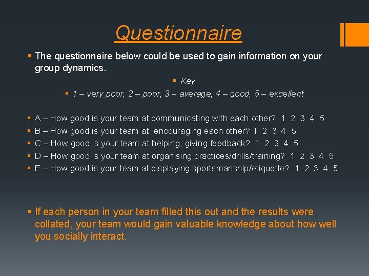 Questionnaire § The questionnaire below could be used to gain information on your group Questionnaire § The questionnaire below could be used to gain information on your group