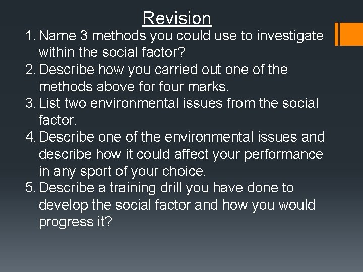 Revision 1. Name 3 methods you could use to investigate within the social factor? Revision 1. Name 3 methods you could use to investigate within the social factor?