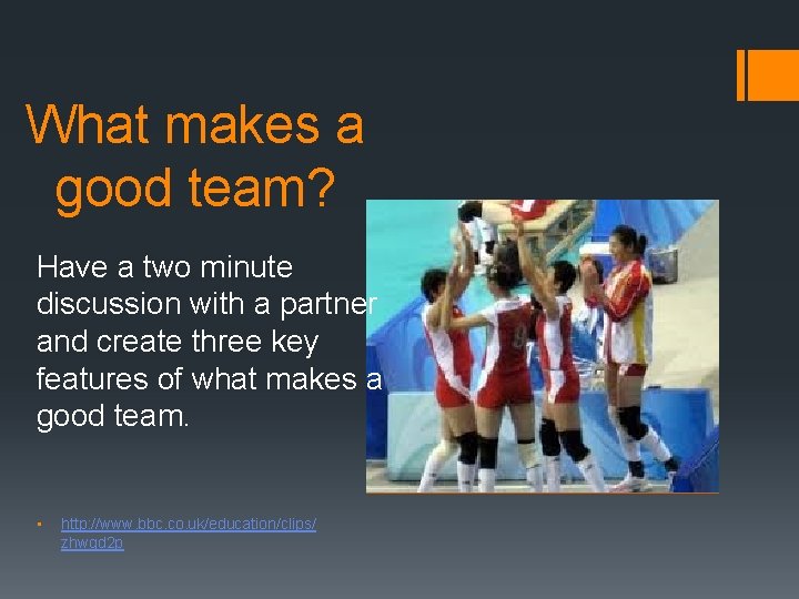 What makes a good team? Have a two minute discussion with a partner and What makes a good team? Have a two minute discussion with a partner and