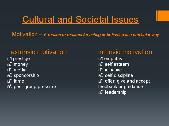 Cultural and Societal Issues Motivation – A reason or reasons for acting or behaving Cultural and Societal Issues Motivation – A reason or reasons for acting or behaving