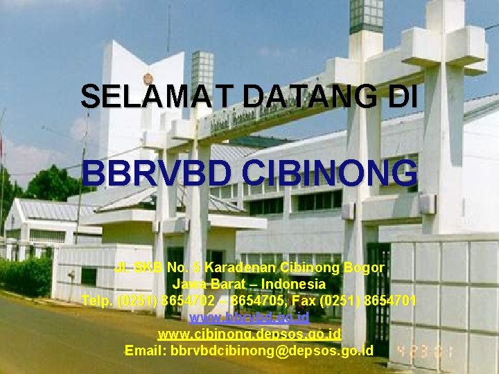 SELAMAT DATANG DI BBRVBD CIBINONG Jl. SKB No. 5 Karadenan Cibinong Bogor Jawa Barat