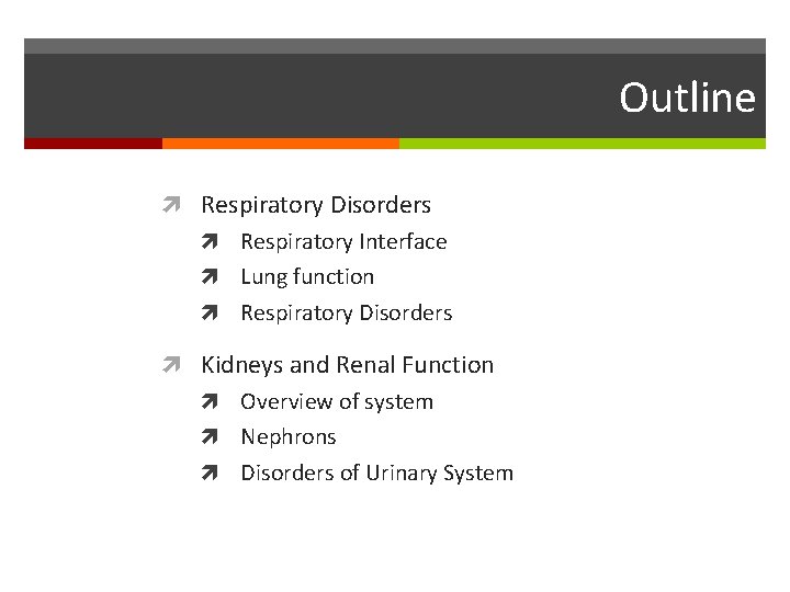 Outline Respiratory Disorders Respiratory Interface Lung function Respiratory Disorders Kidneys and Renal Function Overview