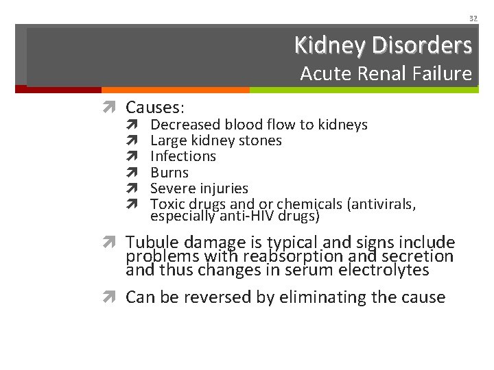 32 Kidney Disorders Acute Renal Failure Causes: Decreased blood flow to kidneys Large kidney
