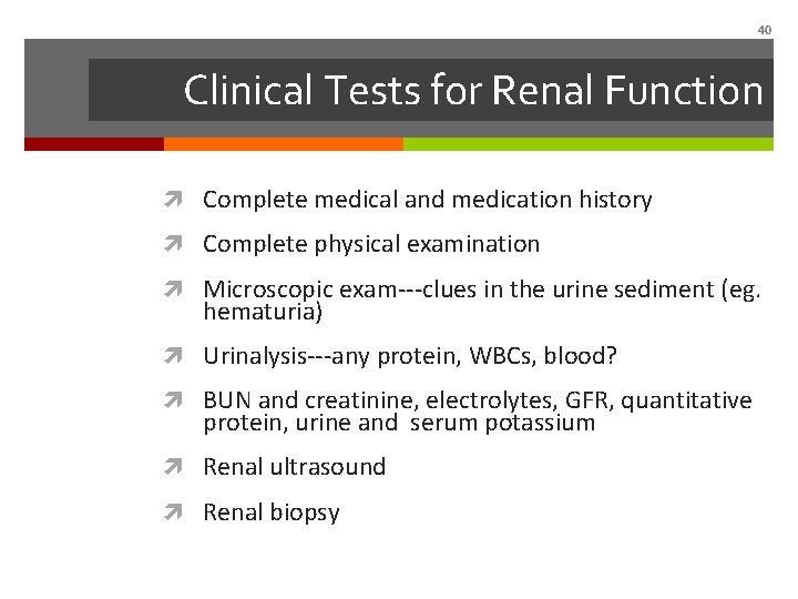 40 Clinical Tests for Renal Function Complete medical and medication history Complete physical examination