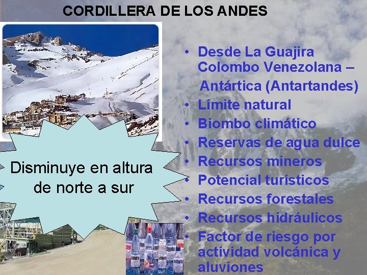 CORDILLERA DE LOS ANDES Disminuye en altura de norte a sur • Desde La