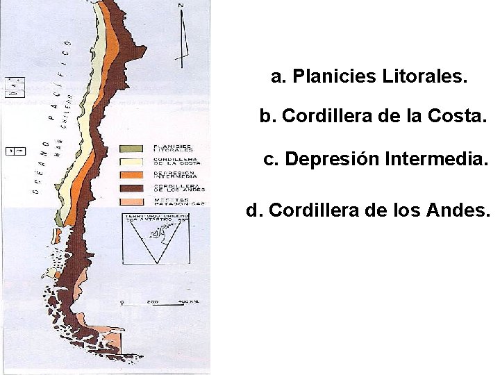 a. Planicies Litorales. b. Cordillera de la Costa. c. Depresión Intermedia. d. Cordillera de a. Planicies Litorales. b. Cordillera de la Costa. c. Depresión Intermedia. d. Cordillera de