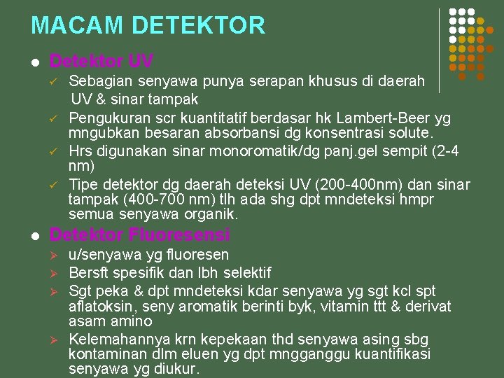MACAM DETEKTOR l Detektor UV ü ü l Sebagian senyawa punya serapan khusus di