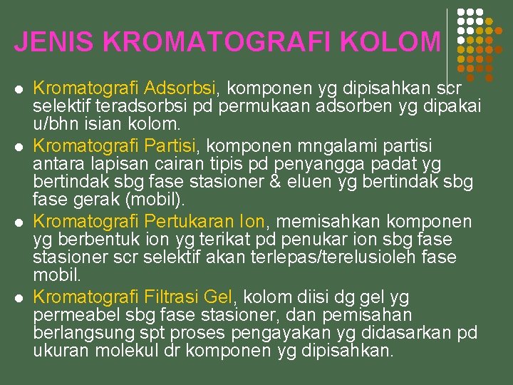 JENIS KROMATOGRAFI KOLOM l l Kromatografi Adsorbsi, komponen yg dipisahkan scr selektif teradsorbsi pd