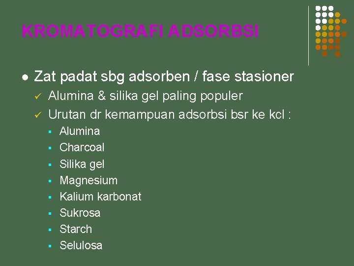 KROMATOGRAFI ADSORBSI l Zat padat sbg adsorben / fase stasioner ü ü Alumina &